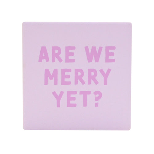 Are We Merry Yet? Square Ceramic Coaster